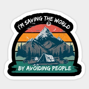 I'm saving the world by avoiding people Sticker